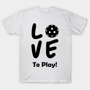 Love to Play pickleball! T-Shirt